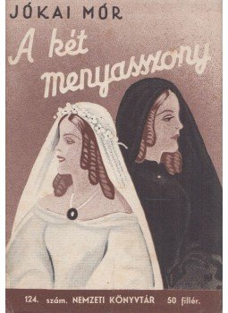 Jókai Mór - A két menyasszony Jókai Mór - A két menyasszony, Budapest 1944 antikvár könyv