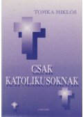 Tomka Miklós - Csak katolikusoknak