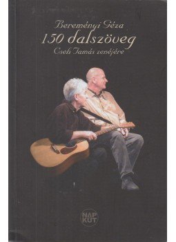 Bereményi Géza - 150 dalszöveg (dedikált) Bereményi Géza - 150 dalszöveg (dedikált), Budapest 2008 antikvár könyv