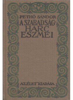 Pethő Sándor - A szabadságharc eszméi Pethő Sándor - A szabadságharc eszméi, Budapest 1916 antikvár könyv