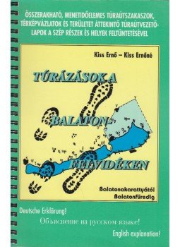 Kiss Ernő, Kiss Ernőné - Túrázások a Balatonfelvidéken Kiss Ernő, Kiss Ernőné - Túrázások a Balatonfelvidéken, Kiskunlacháza 1998 antikvár könyv