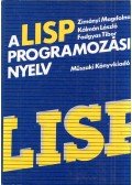 Zimányi Magdolna,Kálmán László,Fadgyas Tibor - A LISP programozási nyelv