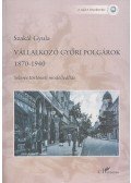 Szakál Gyula - Vállalkozó győri polgárok 1870-1940