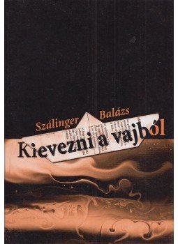 Szálinger Balázs - Kievezni a vajból Szálinger Balázs - Kievezni a vajból, Kolozsvár 1999 antikvár könyv