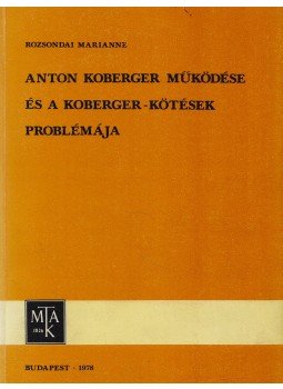 Rozsondai Marianne - Anton Koberger működése és a koberger- kötések problémája Rozsondai Marianne - Anton Koberger működése és a koberger- kötések problémája, Budapest 1978 antikvár könyv