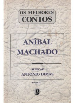 Antonio Dimas, Aníbal Machado - Os Melhores Contos De Anibal Machado Antonio Dimas, Aníbal Machado - Os Melhores Contos De Anibal Machado, 1984 antikvár könyv