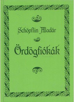 Schöpflin Aladár - Ördögfiókák Schöpflin Aladár - Ördögfiókák, 0 antikvár könyv