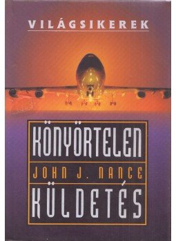 Nance, John J. - Könyörtelen küldetés Nance, John J. - Könyörtelen küldetés, Budapest 1998 antikvár könyv