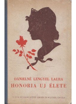 Dánielné Lengyel Laura - Honoria új élete Dánielné Lengyel Laura - Honoria új élete, Budapest 0 antikvár könyv