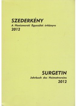 Hajdu Zoltán - Szederkény - A Honismereti Egyesület évkönyve - 2012 Hajdu Zoltán - Szederkény - A Honismereti Egyesület évkönyve - 2012, Szederkény 2012 antikvár könyv