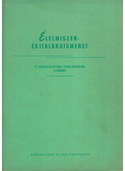 Dr. Torbágyi-Novák László - Élelmiszer- és italáruismeret, Budapest 1963 antikvár könyv