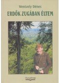 Wentzely Dénes - Erdők zugában éltem
