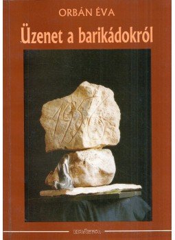 Orbán Éva - Üzenet a barikádokról 2. Orbán Éva - Üzenet a barikádokról 2., Budapest 1996 antikvár könyv