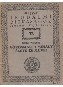 Riedl Frigyes - Vörösmarty Mihály élete és művei Riedl Frigyes - Vörösmarty Mihály élete és művei, Budapest 0 antikvár könyv