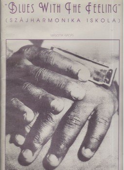 Szabó Tamás, Ferenczi György, Nemes Nagy Péter - "Blues With The Feeling" Szabó Tamás, Ferenczi György, Nemes Nagy Péter - "Blues With The Feeling", Budapest 1993 antikvár könyv