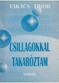Takács Tibor - Csillagokkal takaróztam (dedikált)
