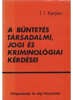 I. I. Karpec - A büntetés társadalmi, jogi és kriminológiai kérdései, Budapest 1978 antikvár könyv