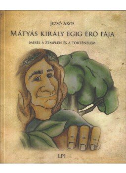 Jezsó Ákos - Mátyás király égig érő fája,  2008 antikvár könyv