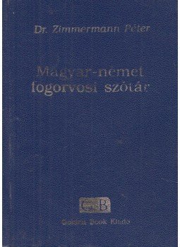 Zimmermann Péter - Magyar-német fogorvosi szótár, Budapest 1993 antikvár könyv