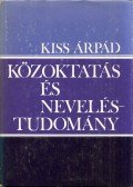 Kiss Árpád - Közoktatás és neveléstudomány