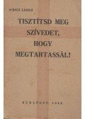 Scholz László - Tisztítsd meg szívedet, hogy megtartassál