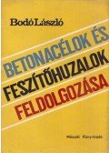 Bodó László - Betonacélok és feszítőhuzalok feldolgozása