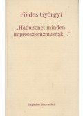 Földes Györgyi - "Hadüzenet minden impresszionizmusnak..." (Dedikált)