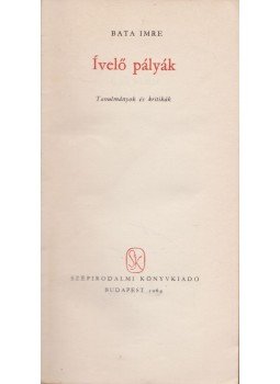 Bata Imre - Ívelő pályák Bata Imre - Ívelő pályák, Budapest 1964 antikvár könyv