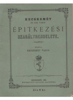  - Kecskemét sz. kir. város építkezési szabályrendelete, Budapest 1881 antikvár könyv