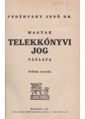 Fehérváry Jenő - Magyar telekkönyvi jog vázlata