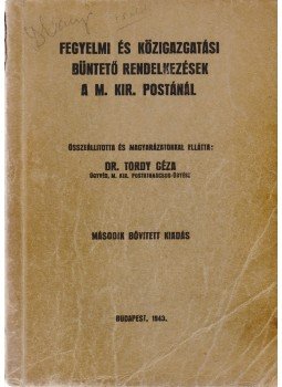 Tordy Géza (összeáll.) - Fegyelmi és közigazgatási büntető rendelkezések a M. Kir. Postánál (Dedikált), Budapest 1943 antikvár könyv