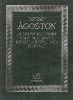 Szent Ágoston - "A lélek Istennel való magányos beszélgetéseinek könyve", Budapest 1995 antikvár könyv