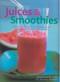 Suzannah Olivier, Joanna Farrow - Juices & Smoothies Suzannah Olivier, Joanna Farrow - Juices & Smoothies, London 2004 antikvár könyv
