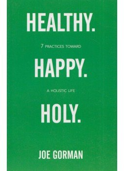 Joe Gorman - Healthy. Happy. Holy. Joe Gorman - Healthy. Happy. Holy., Kansas City 2018 antikvár könyv