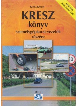 Kotra Károly - KRESZ könyv személygépkocsi-vezetők részére,  2010 antikvár könyv