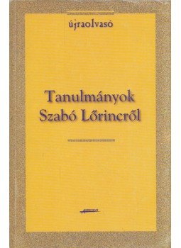 Kabdebó Lóránt, Menyhért Anna - Tanulmányok Szabó Lőrincről Kabdebó Lóránt, Menyhért Anna - Tanulmányok Szabó Lőrincről, Budapest 0 antikvár könyv
