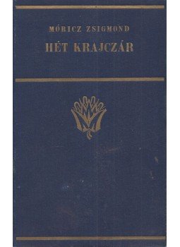 Móricz Zsigmond - Hét krajczár Móricz Zsigmond - Hét krajczár, Budapest 0 antikvár könyv