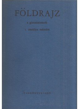Tóth Aurél - Általános természeti földrajz a gimnáziumok I. osztálya számára, Budapest 1965 antikvár könyv