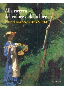 Szinyei Merse Anna - Alla ricerca del colore e della luce Szinyei Merse Anna - Alla ricerca del colore e della luce, Livorno 2002 antikvár könyv