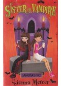 Sienna Mercer - My Sister The Vampire: Fangtastic!