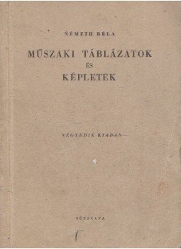 Németh Béla - Műszaki táblázatok és képletek, Budapest 1951 antikvár könyv