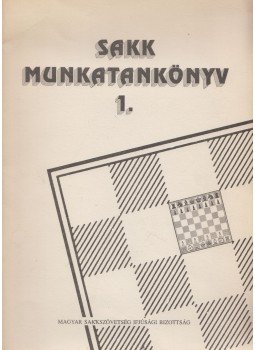 Fekete József - Sakk munkatankönyv 1. Fekete József - Sakk munkatankönyv 1., 0 antikvár könyv