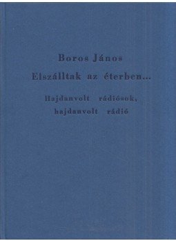 Boros János - Elszálltak az éterben... Boros János - Elszálltak az éterben..., 0 antikvár könyv