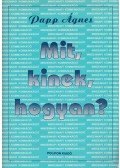 Papp Ágnes - Mit, kinek, hogyan?