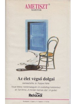 Feuer Mária, Füri Anna, Popper Péter - Az élet végső dolgai Feuer Mária, Füri Anna, Popper Péter - Az élet végső dolgai, Budapest 1993 antikvár könyv