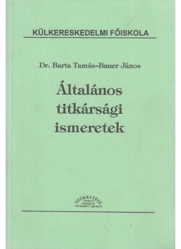 Dr. Barta Tamás, Bauer János - Általános titkársági ismeretek Dr. Barta Tamás, Bauer János - Általános titkársági ismeretek, 0 antikvár könyv