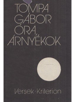 Tompa Gábor - Óra, árnyékok Tompa Gábor - Óra, árnyékok, Bukarest 1989 antikvár könyv