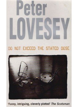 Peter Lovesey - Do Not Exceed the Stated Dose Peter Lovesey - Do Not Exceed the Stated Dose, London 2002 antikvár könyv
