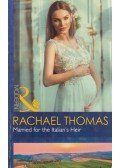 THOMAS, RACHEL - Married for the Italian's Heir