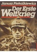 Janusz Piekalkiewicz - Der Erste Weltkrieg